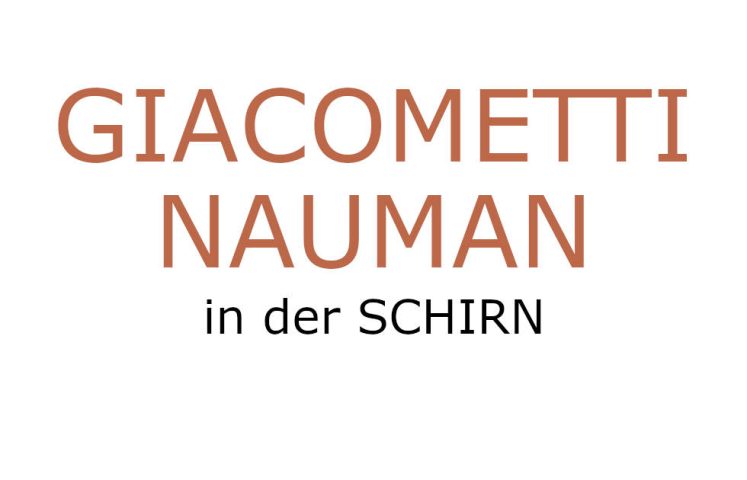 Giacometti - Nauman in der Schirn