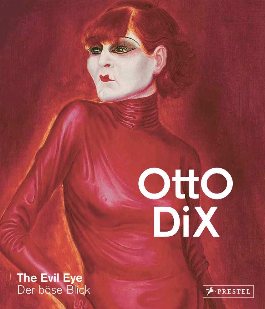 Otto Dix. Der böse Blick (Düsseldorf/London)