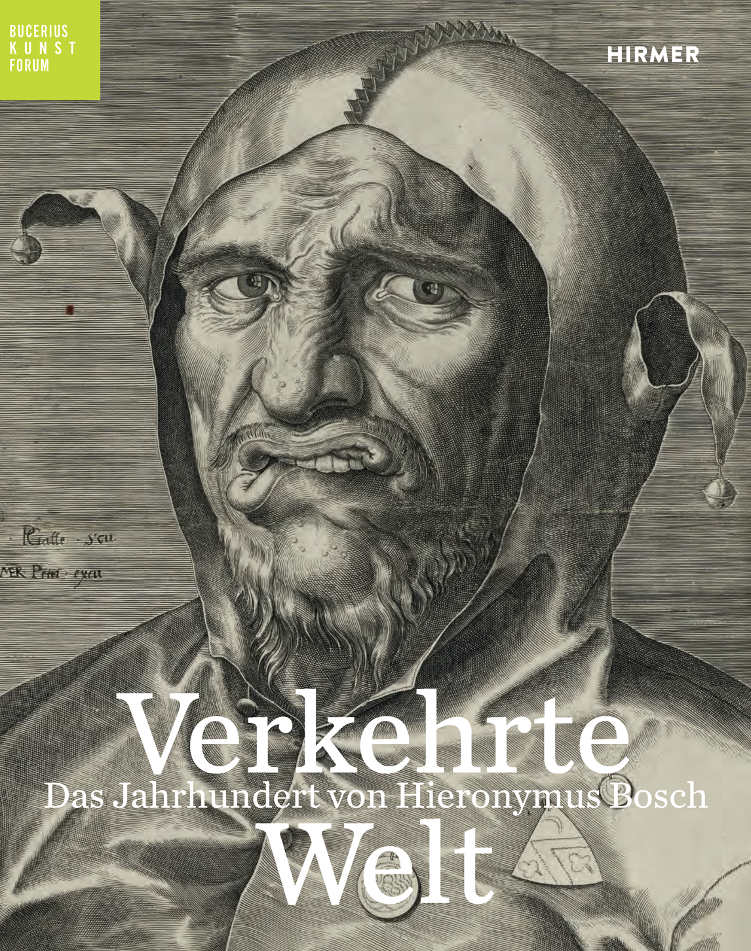 „Verkehrte Welt. Das Jahrhundert von Hieronymus Bosch“ im Bucerius Kunstforum, Hamburg, Katalogcover von HIRMER