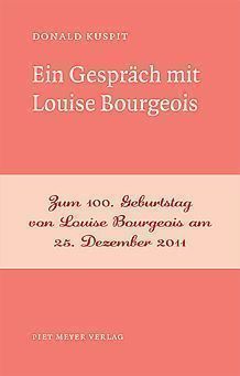Donald Kuspit, Ein Gespräch mit Louise Bourgeois (Piet Meyer Verlag)