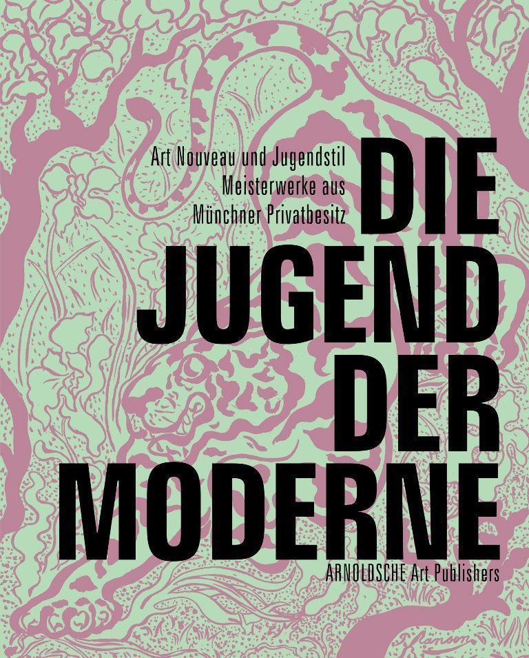 Die Jugend der Moderne. Art Nouveau und Jugendstil Meisterwerke aus Münchner Privatbesitz, 2010 (Arnoldsche Art Publishers)
