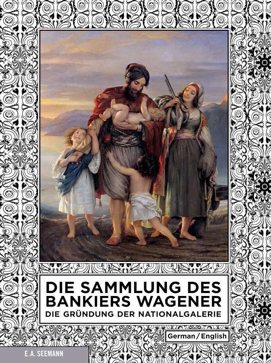 Udo Kittelmann; Birgit Verwiebe; Angelika Wesenberg (Hg.): Die Sammlung des Bankiers Wagener. Die Gründung der Nationalgalerie, Leipzig 2011 (E.A. Seemann)