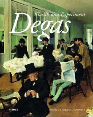 Edgar Degas. Klassik und Experiment (Cover, HIrmer)