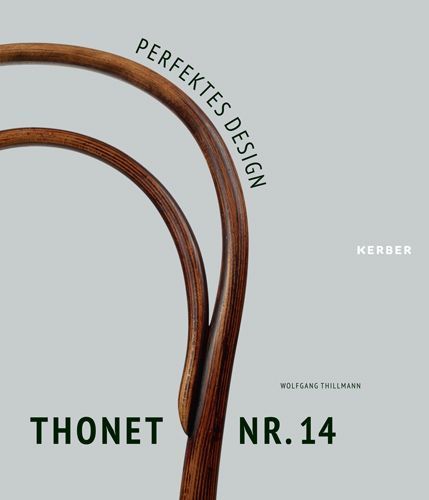 Wolfgang Thillmann, Perfektes Design - Thonet Nr. 14 (Cover, Kerber Verlag).
