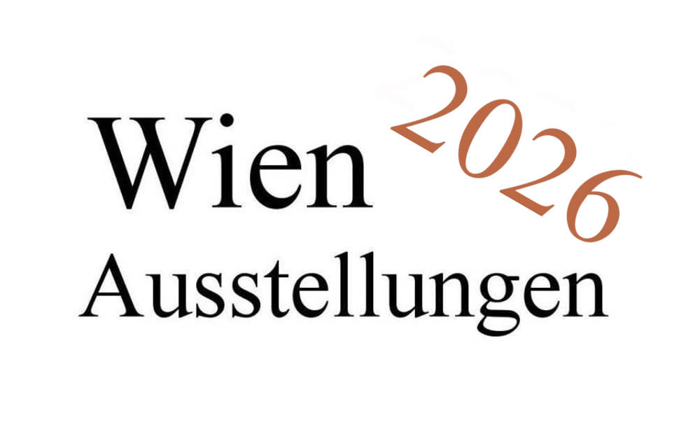 Wien Ausstellungen 2026 Kunst, Künstler, Ausstellungen